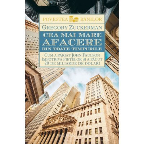 Cea mai mare afacere din toate timpurile. Cum a pariat John Paulson impotriva pietelor si a facut 20 de miliarde de dolari