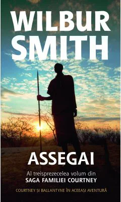 Assegai. Saga familiei Courtney, volumul 13 - Wilbur Smith