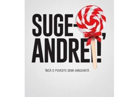 Suge-o Andrei! Inca o poveste semi-amuzanta - Andrei Ciobanu