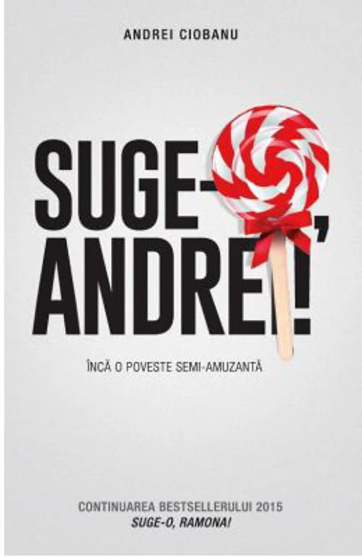 Suge-o Andrei! Inca o poveste semi-amuzanta - Andrei Ciobanu