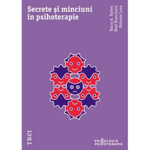 Secrete si minciuni in psihoterapie - Barry A. Farber