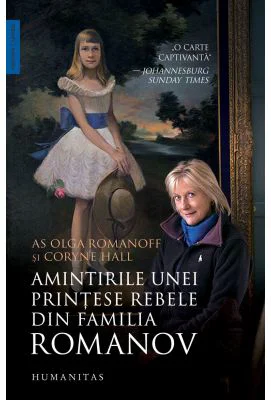 Amintirile unei printese rebele din familia Romanov - Coryne Hall, Olga Romanoff