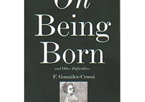 On Being Born and Other Difficulties - F. Gonzales-Crussi