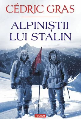Alpinistii lui Stalin - Cedric Gras