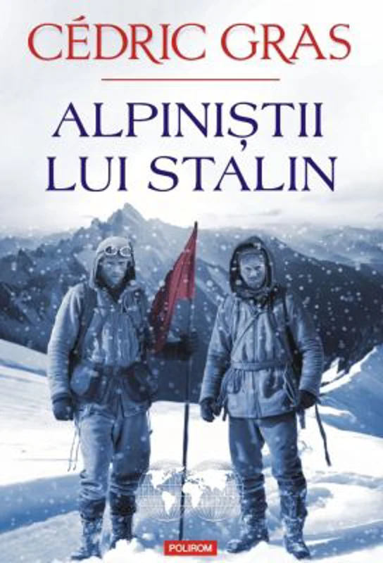 Alpinistii lui Stalin - Cedric Gras