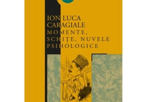 MOMENTE, schite, nuvele psihologice - Ion Luca Caragiale