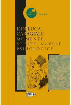 MOMENTE, schite, nuvele psihologice - Ion Luca Caragiale