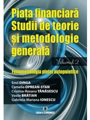 Piata financiara. Studii de teorie si metodologie generala. Volumul 2 - Emil Dinga
