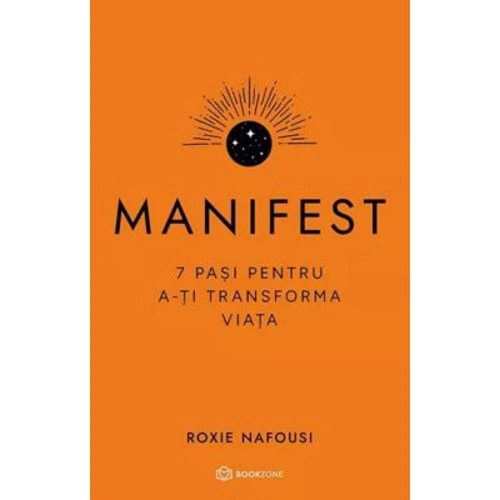 Manifest. 7 pasi pentru a-ti transforma viata - Roxie Nafousi