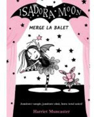 Isadora Moon merge la balet, editia a 2-a - Harriet Muncaster