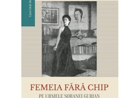 Femeia fara chip. Pe urmele Soranei Gurian - Elena Ion
