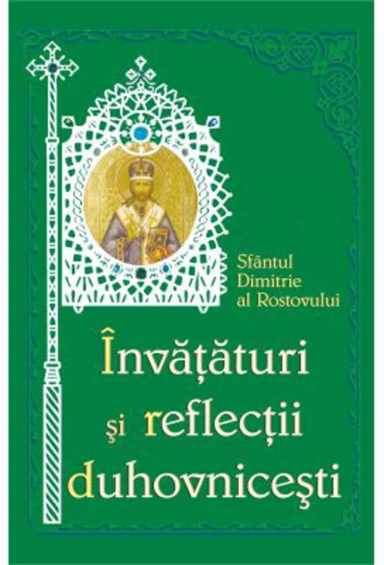 Invataturi si reflectii duhovnicesti - Sfantul Dimitrie al Rostovului