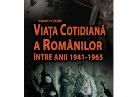 Viata cotidiana a romanilor intre anii 1941-1965