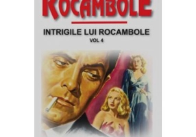 Rocambole 10 Intrigile lui Rocambole 4 - Ponson du Terrail