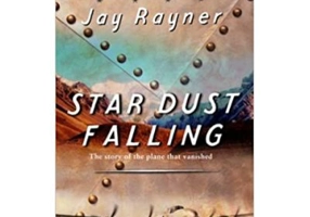 Star Dust Falling. The Story of the Plane That Vanished - Jay Rayner