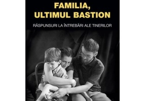 Familia - ultimul bastion. Raspunsuri la intrebari ale tinerilor - pr. Maxim Kozlov