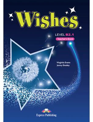 Curs Limba Engleza Wishes B2. 1 Manualul Profesorului - Virginia Evans, Jenny Dooley