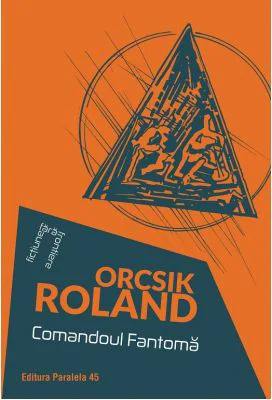 Comandoul Fantoma - Roland Orcsik