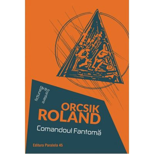 Comandoul Fantoma - Roland Orcsik