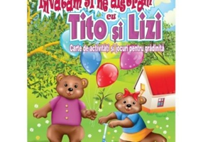 Invatam si ne distram cu Tito si Lizi. Carte de activitati si jocuri pentru gradinita - Cristina Tarlescu