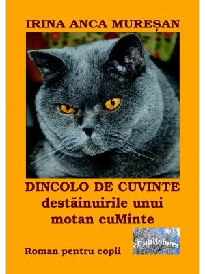 Dincolo de cuvinte. Destainuirile unui motan cuMinte - Irina Anca Muresan