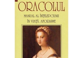 Oracolul. Manual al intelepciunii in viata. Aforisme - Baltasar Gracian