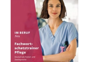 Im Beruf NEU Fachwortschatztrainer Pflege Deutsch als Fremd- und Zweitsprache - Arwen Schnack, Valeska Hagner