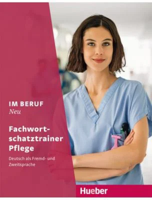 Im Beruf NEU Fachwortschatztrainer Pflege Deutsch als Fremd- und Zweitsprache - Arwen Schnack, Valeska Hagner