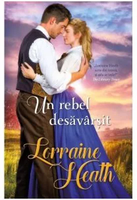 Un rebel desavarsit - Lorraine Heath
