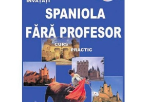 Spaniola Fara Profesor. Curs practic +CD audio, autor Ana-Maria Cazacu