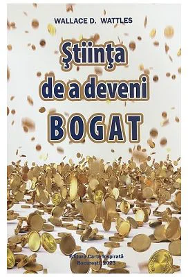 Stiinta de a deveni bogat - Wallace D. Wattles