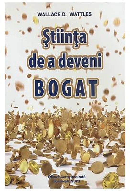 Stiinta de a deveni bogat - Wallace D. Wattles