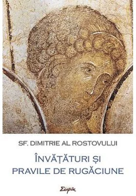 Invataturi si pravile de rugaciune. Calea imparateasca - sf. Dimitrie al Rostovului