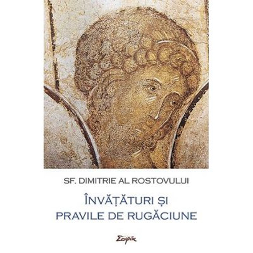 Invataturi si pravile de rugaciune. Calea imparateasca - sf. Dimitrie al Rostovului