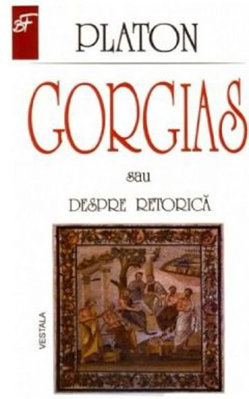 Gorgias sau despre retorica - Platon