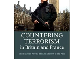 Countering Terrorism in Britain and France: Institutions, Norms and the Shadow of the Past - Dr Frank Foley