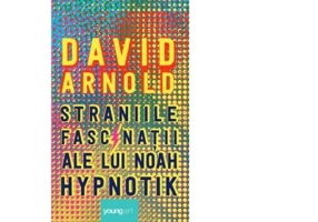 Straniile fascinatii ale lui Noah Hypnotik