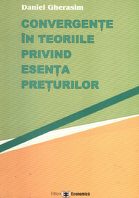 Convergente in teoriile privind esenta preturilor - Daniel Gherasim