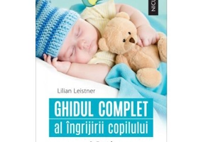 Ghidul complet al ingrijirii copilului (0-5 ani) - Lilian Leistner