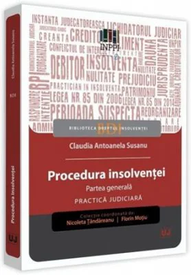 Procedura insolventei. Partea generala. Practica judiciara - Claudia Antoanela Susanu
