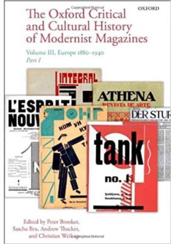 The Oxford Critical and Cultural History of Modernist Magazines: Volume III: Europe 1880 - 1940 - Peter Brooker, Sascha Bru, Andrew Thacker, Christian