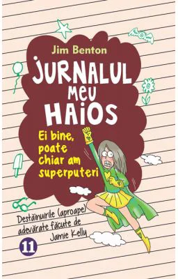 Jurnalul meu haios 11. Ei bine, poate chiar am superputeri