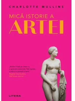 Mica istorie a artei - Charlotte Mullins