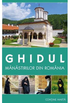 Ghidul manastirilor din Romania. Contine harta - Gheorghita Ciocioi