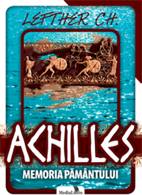 Achilles. Memoria pamantului	- Lefther Chirica