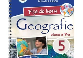 Geografie. Caietul elevului pentru clasa a 5-a, Fise de lucru - Mihaela Rascu