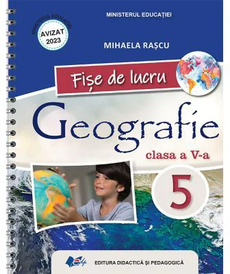 Geografie. Caietul elevului pentru clasa a 5-a, Fise de lucru - Mihaela Rascu