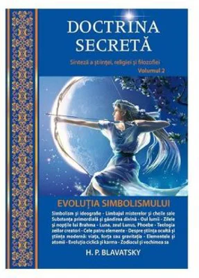 Doctrina secreta. Evolutia simbolismului volumul 2 - H. P. Blavatsky