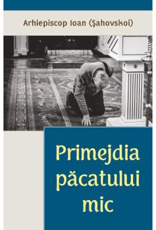 Primejdia pacatului mic - Arhiepiscop Ioan Sahovskoi