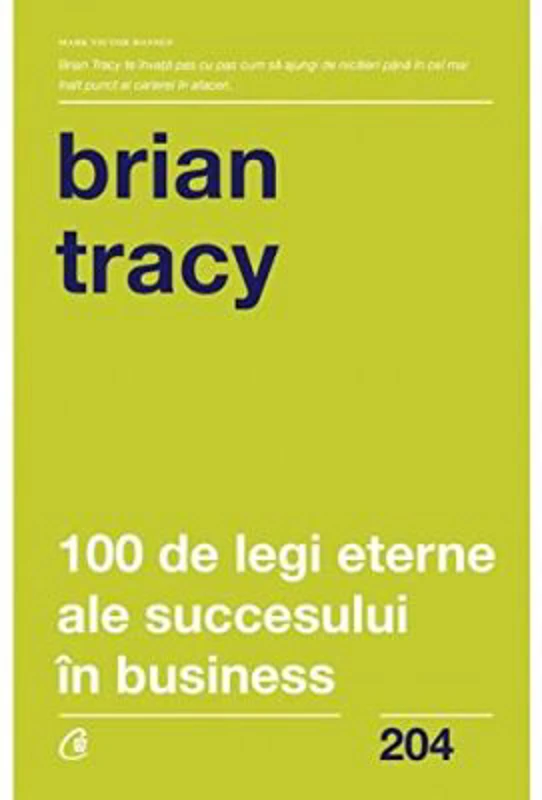 100 de legi eterne ale succesului in business - Brian Tracy